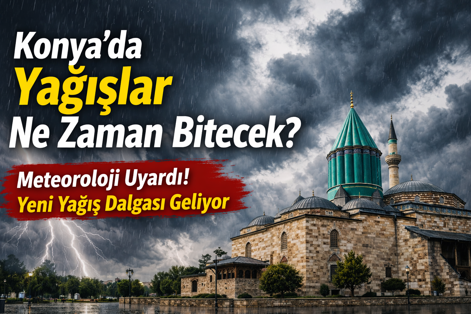 Konya’da Yağışlar Ne Zaman Bitecek? Meteoroloji Uyardı: Yeni Yağış Dalgası Geliyor