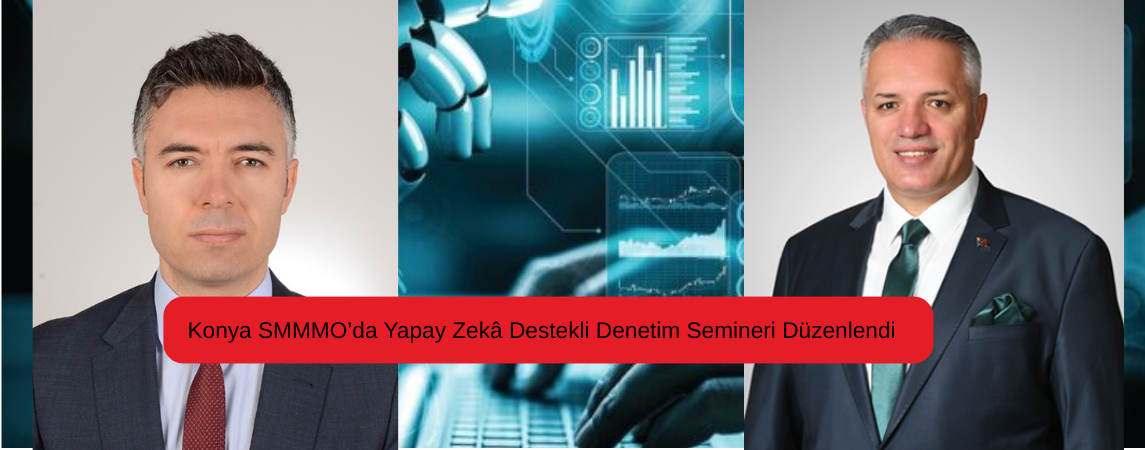 Konya SMMMO’da Yapay Zekâ Destekli Denetim Semineri Düzenlendi
